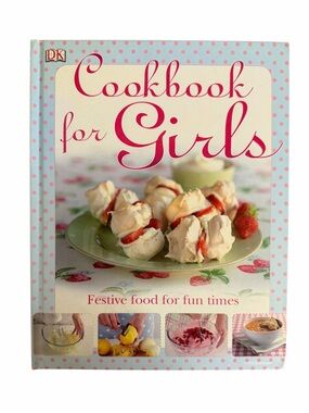 DK Hardback Cookbook for Girls with Over 45 Dishes to Make
